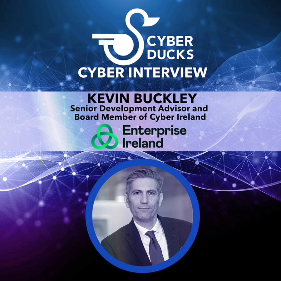 Cyber Interview: Kevin Buckley - Enterprise Ireland